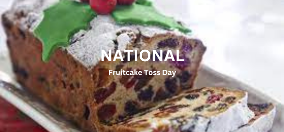 National Fruitcake Toss Day[राष्ट्रीय फ्रूटकेक टॉस दिवस]